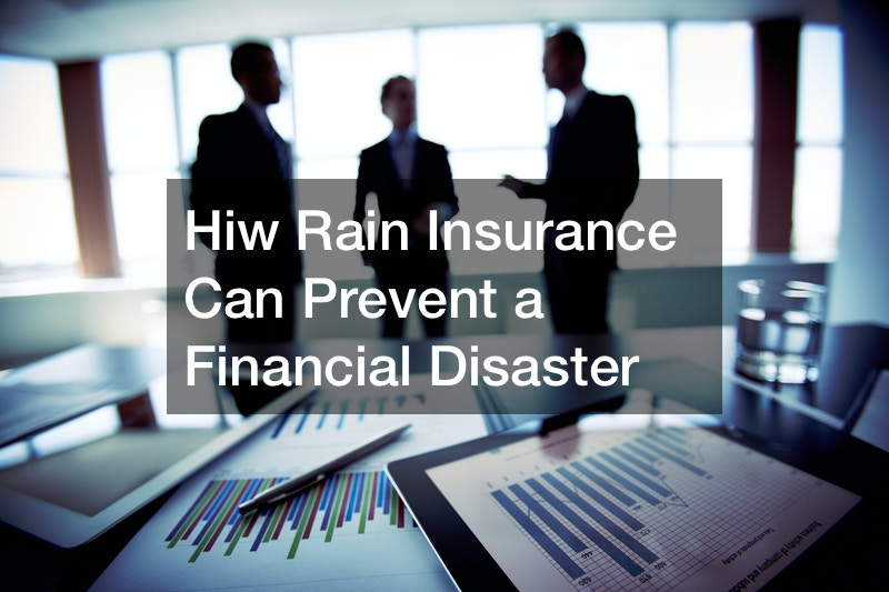 Hiw Rain Insurance Can Prevent a Financial Disaster