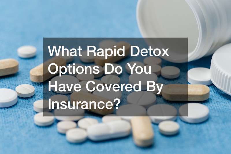 What Rapid Detox Options Do You Have Covered By Insurance?