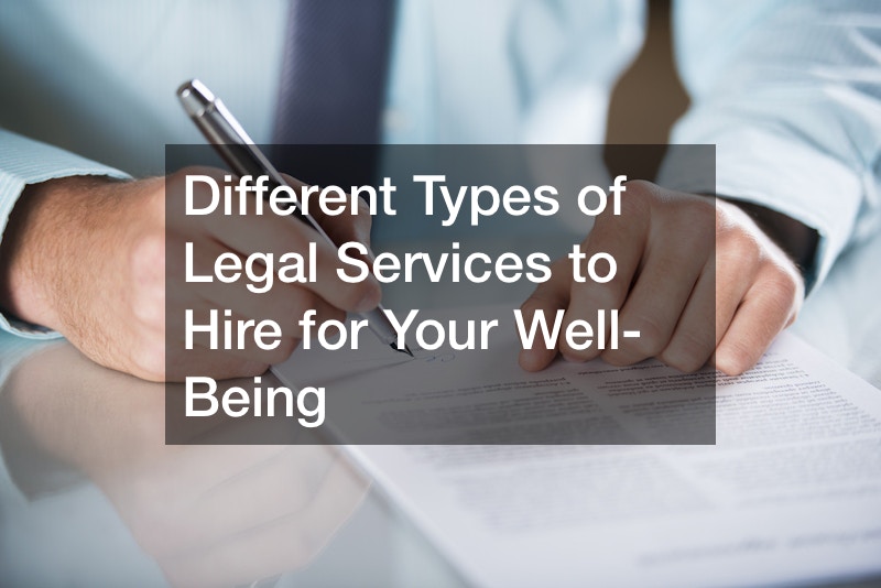 Different Types of Legal Services to Hire for Your Well-Being