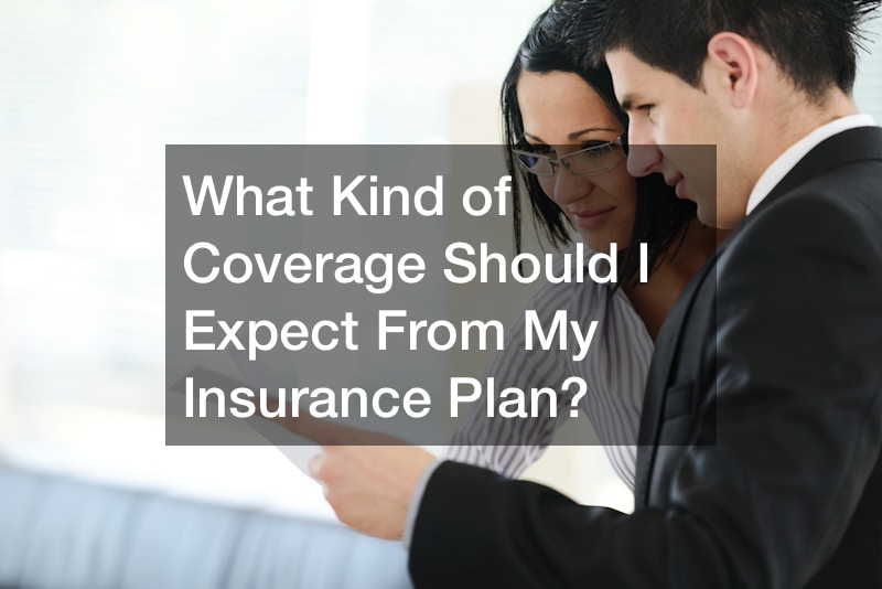 What Kind of Coverage Should I Expect From My Insurance Plan?
