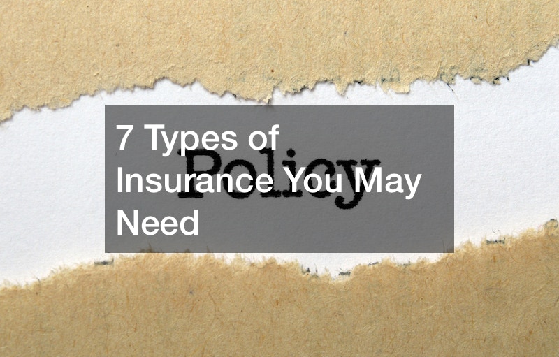 7 Types of Insurance You May Need